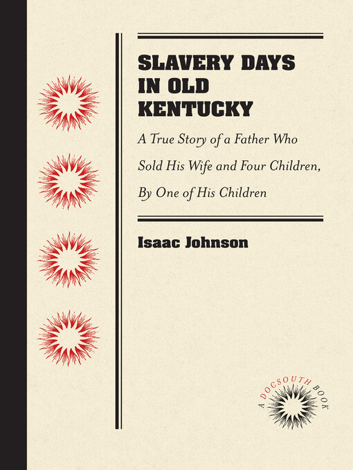 Title details for Slavery Days in Old Kentucky by Isaac Johnson - Available